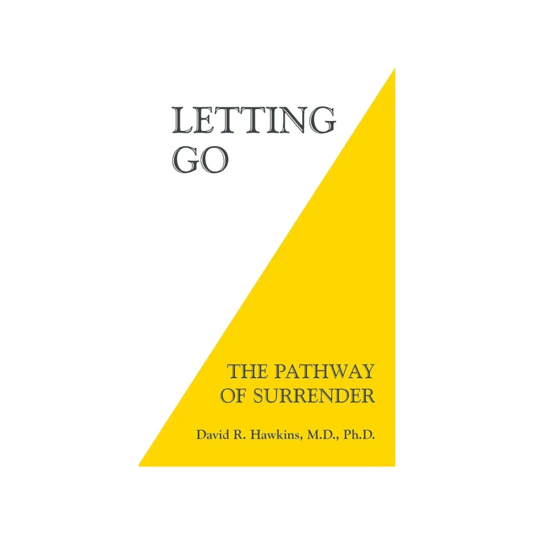 David R. Hawkins, M.D., PH.D: Letting Go. The Pathway of Surrender